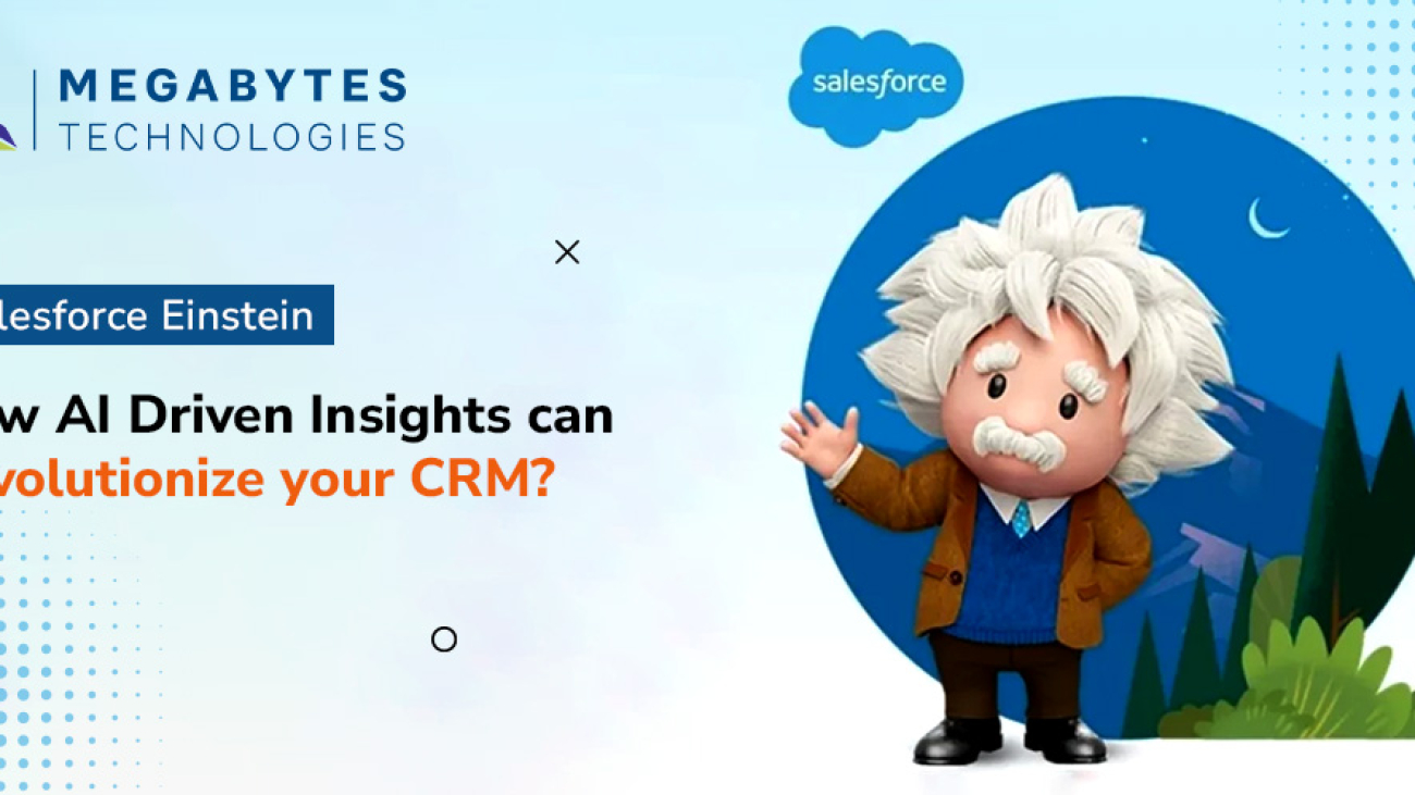 Salesforce Einstein: How AI Driven Insights can Revolutionize your CRM