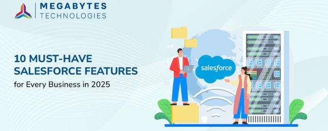 10 Must-Have Salesforce Features for Every Business in 2025