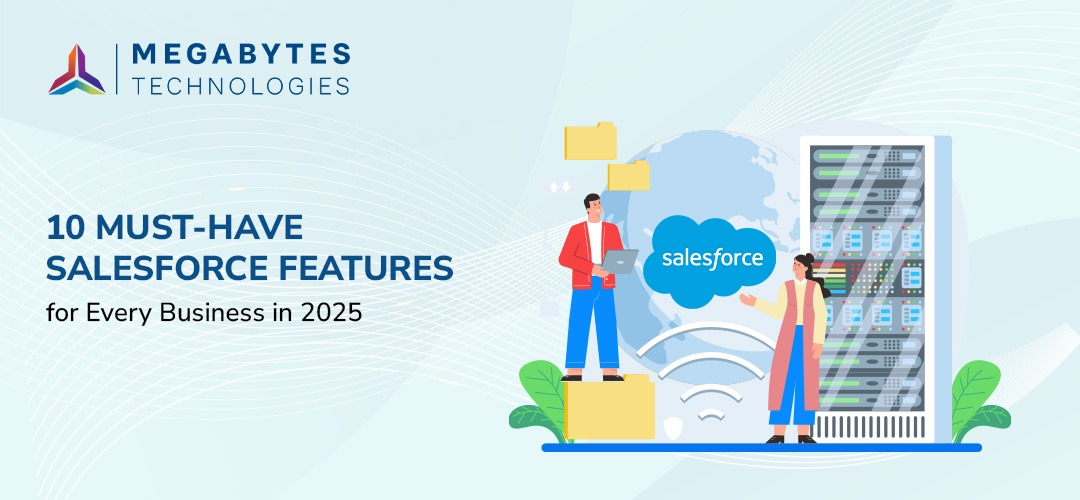 10 Must-Have Salesforce Features for Every Business in 2025