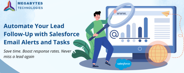 Automate Your Lead Follow-Up with Salesforce Email Alerts and Tasks (1)